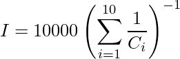 \[  I = 10000 \left( \sum_{i=1}^{10} \frac{1}{C_i} \right)^{-1} \]